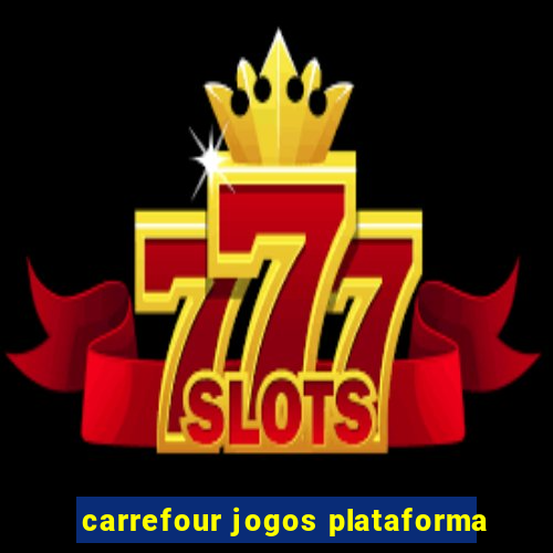 carrefour jogos plataforma